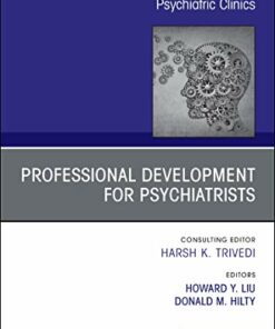Professional Development for Psychiatrists, An Issue of Psychiatric Clinics of North America (Volume 42-3) (The Clinics: Internal Medicine, Volume 42-3) (Original PDF from Publisher)