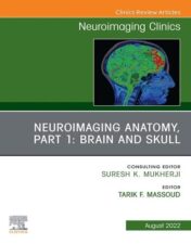 Neuroimaging Anatomy, Part 1: Brain and Skull, An Issue of Neuroimaging Clinics of North America, E-Book (The Clinics: Internal Medicine) 2022 Original PDF