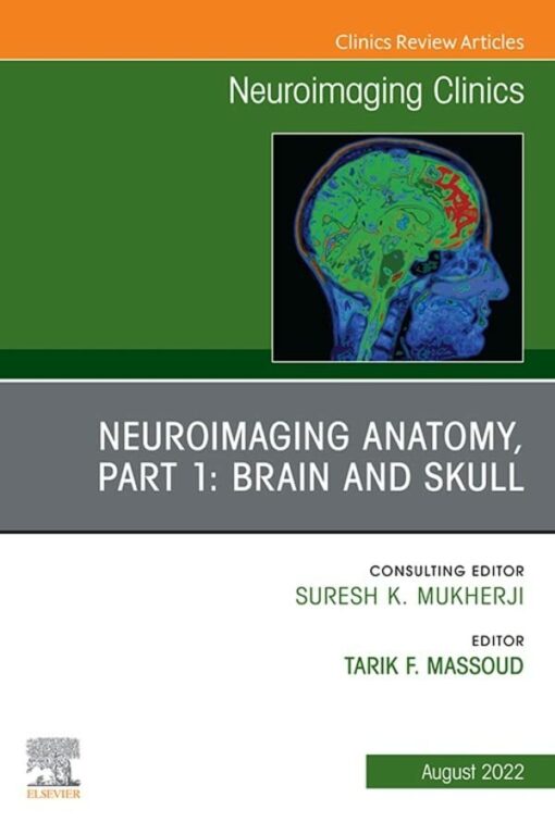 Neuroimaging Anatomy, Part 1: Brain and Skull, An Issue of Neuroimaging Clinics of North America, E-Book (The Clinics: Internal Medicine) (Original PDF from Publisher)