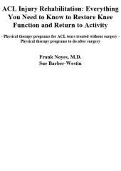 ACL Injury Rehabilitation : Everything You Need to Know to Restore Knee Function and Return to Activity (PDF) 2012