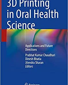 3D Printing in Oral Health Science: Applications and Future Directions (Original PDF from Publisher)