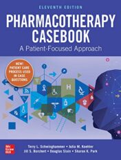 Pharmacotherapy Casebook: A Patient-Focused Approach, Eleventh Edition (Original PDF)