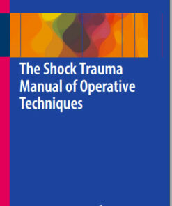 The Shock Trauma Manual of Operative Techniques 2015th Edition