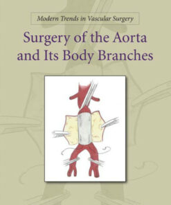 Surgery of the Aorta and Its Body Branches (Modern Trends in Vascular Surgery) 1st Editi