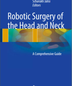 Robotic Surgery of the Head and Neck: A Comprehensive Guide 2015th Edition