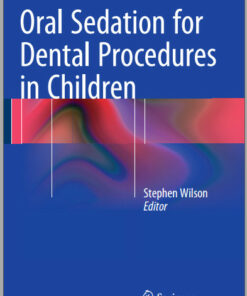 Oral Sedation for Dental Procedures in Children 1st ed. 2015 Edition