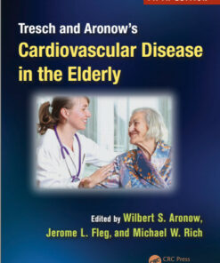 Tresch and Aronow's Cardiovascular Disease in the Elderly, Fifth Edition (Fundamental and Clinical Cardiology) 5th Edition