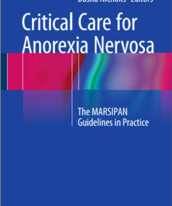 Critical Care for Anorexia Nervosa: The MARSIPAN Guidelines in Practice 2015th Edition