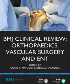 BMJ Clinical Review: Orthopaedics, Vascular Surgery and ENT (BMJ Clinical Review Series