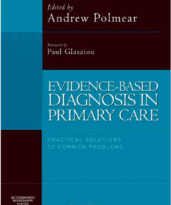Evidence-Based Diagnosis in Primary Care: Practical Solutions to Common Problems, 1e 1st Edition