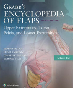 Grabb's Encyclopedia of Flaps: Upper Extremities, Torso, Pelvis, and Lower Extremities Fourth Edition
