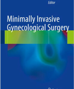Minimally Invasive Gynecological Surgery 2015th Edition