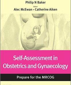 Self-assessment in Obstetrics and Gynaecology: Prepare for the MRCOG: Key questions from the Obstetrics, Gynaecology & Reproductive Medicine journal