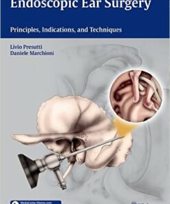 Endoscopic Ear Surgery: Principles, Indications, and Techniques 1st edition Edition
