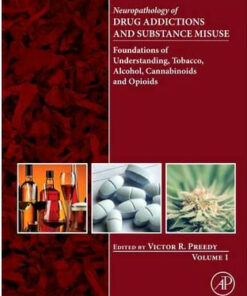Neuropathology of Drug Addictions and Substance Misuse: Volume 1 : Foundations of Understanding, Tobacco, Alcohol, Cannabinoids and Opioids
