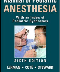Manual of Pediatric Anesthesia, 6th Edition With an Index of Pediatric Syndromes