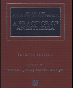 Wylie Churchill-Davidson’s A Practice of Anesthesia 7th Edition