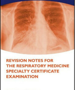 Revision Notes for the Respiratory Medicine Specialty Certificate Examination