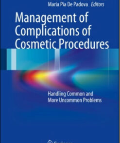 Management of Complications of Cosmetic Procedures: Handling Common and More Uncommon Problems