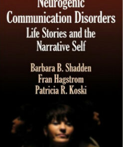 Neurogenic Communication Disorders: Life Stories and the Narrative Self 1st Edition