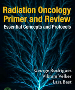 Radiation Oncology Primer and Review: Essential Concepts and Protocols 1st Edition
