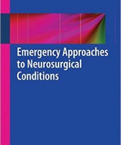Emergency Approaches to Neurosurgical Conditions 2015th Edition