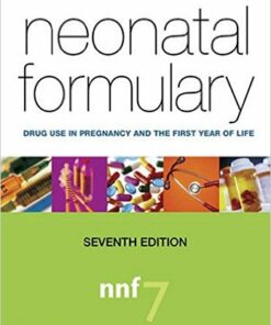 Neonatal Formulary: Drug Use in Pregnancy and the First Year of Life 7th Edition