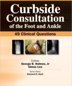 Curbside Consultation of the Foot and Ankle: 49 Clinical Questions 1st Edition