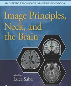 Image Principles, Neck, and the Brain (Magnetic Resonance Imaging Handbook) (Volume 1) 1st Edition