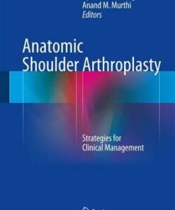 Anatomic Shoulder Arthroplasty 2016 : Strategies for Clinical Management