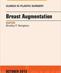 Breast Augmentation, An Issue of Clinics in Plastic Surgery, 1e (The Clinics: Surgery)-Original PDF
