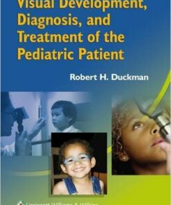 Visual Development, Diagnosis, and Treatment of the Pediatric Patient 1st Edition