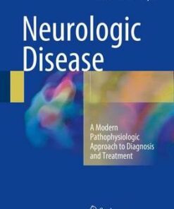 Neurologic Disease 2016 : A Modern Pathophysiologic Approach to Diagnosis and Treatment