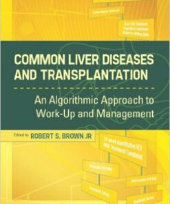 Common Liver Diseases and Transplantation: An Algorithmic Approach to Work Up and Management 1st Edition