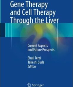 Gene Therapy and Cell Therapy Through the Liver: Current Aspects and Future Prospects