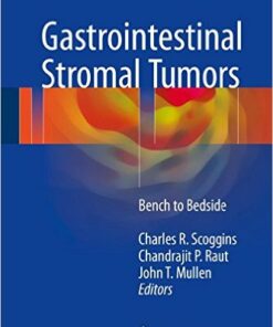 Gastrointestinal Stromal Tumors: Bench to Bedside 1st ed. 2017 Edition
