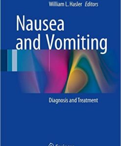 Nausea and Vomiting: Diagnosis and Treatment 1st ed. 2017 Edition