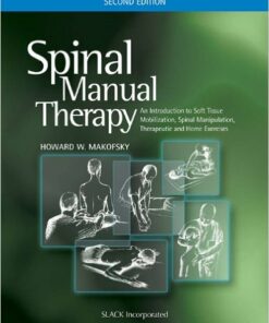 Spinal Manual Therapy: An Introduction to Soft Tissue Mobilization, Spinal Manipulation, Therapeutic and Home Exercises 2nd Edition