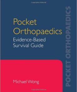 Pocket Orthopaedics: Evidence-Based Survival Guide 1St Edition Edition