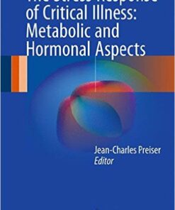 The Stress Response of Critical Illness: Metabolic and Hormonal Aspects 1st ed. 2016 Edition