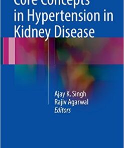 Core Concepts in Hypertension in Kidney Disease 1st ed. 2016 Edition