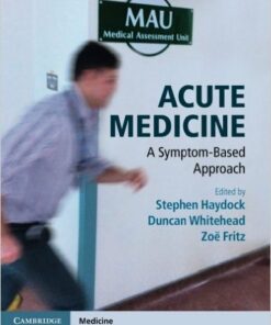 Acute Medicine: A Symptom-Based Approach 1st Edition