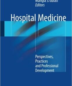 Hospital Medicine: Perspectives, Practices and Professional Development 1st ed. 2017 Edition