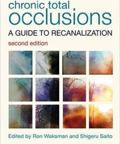 Chronic Total Occlusions: A Guide to Recanalization 2nd Edition