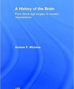 ​A History of the Brain: From Stone Age surgery to modern neuroscience