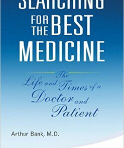Searching for the Best Medicine: The Life and Times of a Doctor and Patient