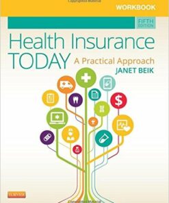 Workbook for Health Insurance Today : A Practical Approach, 5th Edition