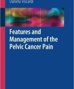 Features and Management of the Pelvic Cancer Pain 2016