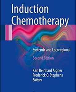 Induction Chemotherapy: Systemic and Locoregional, 2nd Edition