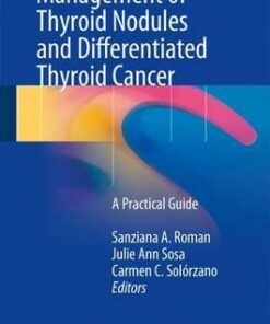 Management of Thyroid Nodules and Differentiated Thyroid Cancer: A Practical Guide 1st ed. 2017 Edition